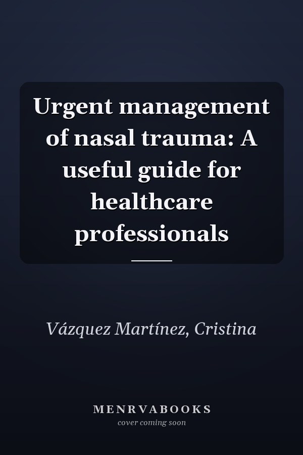 Urgent management of nasal trauma: A useful guide for healthcare professionals