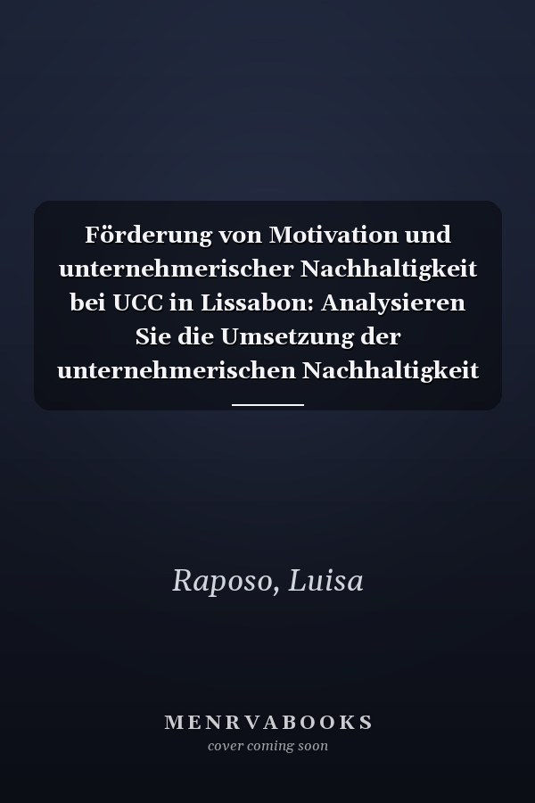 Förderung von Motivation und unternehmerischer Nachhaltigkeit bei UCC in Lissabon: Analysieren Sie die Umsetzung der unternehmerischen Nachhaltigkeit ... der Langzeitpflege (German Edition)