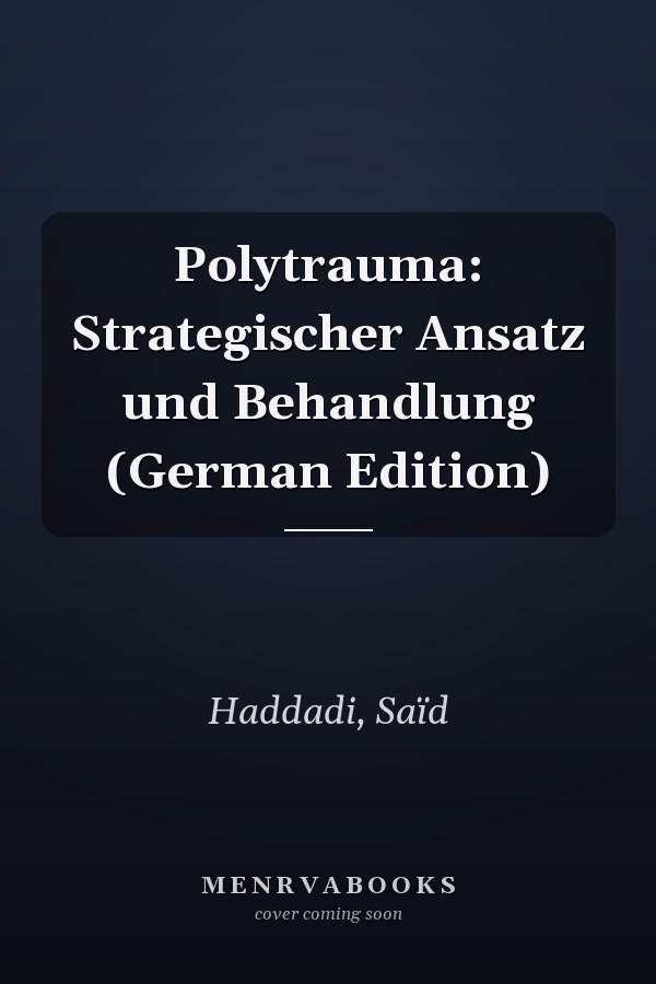 Polytrauma: Strategischer Ansatz und Behandlung (German Edition)