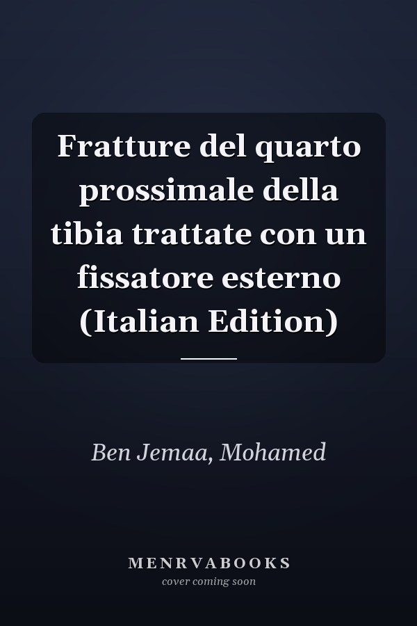 Fratture del quarto prossimale della tibia trattate con un fissatore esterno (Italian Edition)