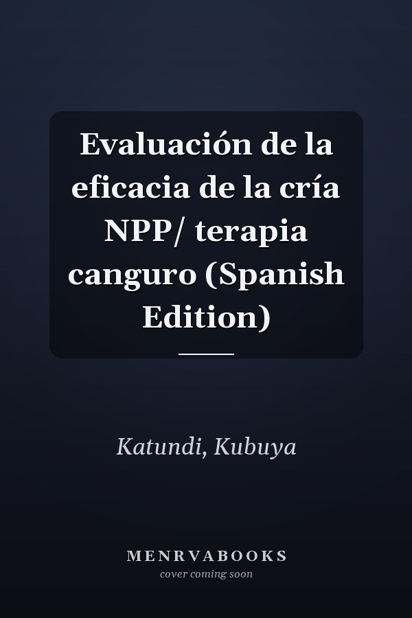 Evaluación de la eficacia de la cría NPP/ terapia canguro (Spanish Edition)