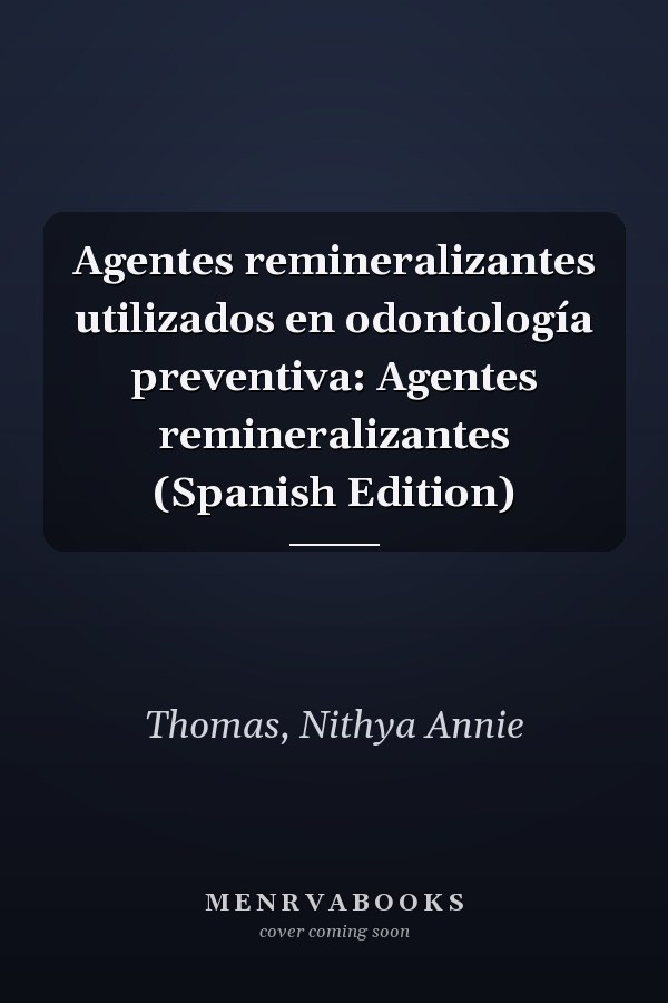 Agentes remineralizantes utilizados en odontología preventiva: Agentes remineralizantes (Spanish Edition)