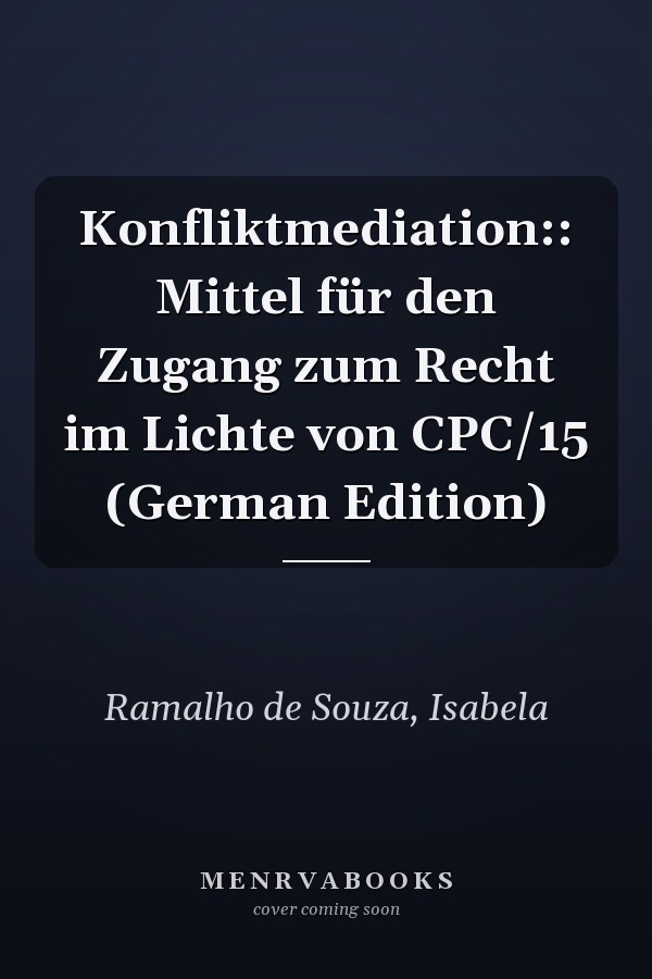 Konfliktmediation:: Mittel für den Zugang zum Recht im Lichte von CPC/15 (German Edition)