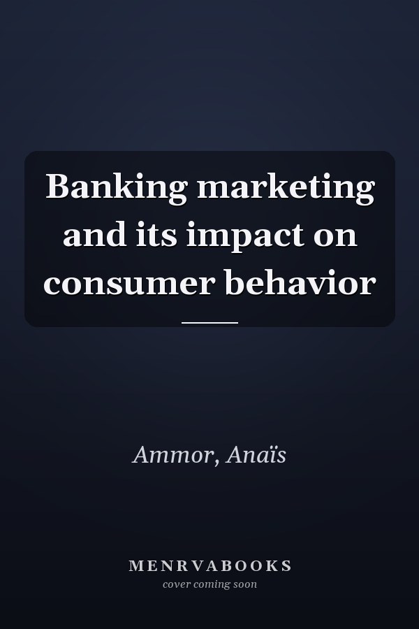 Banking marketing and its impact on consumer behavior