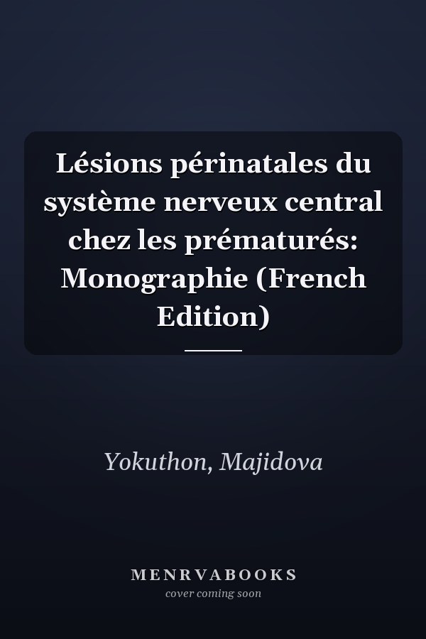 Lésions périnatales du système nerveux central chez les prématurés: Monographie (French Edition)