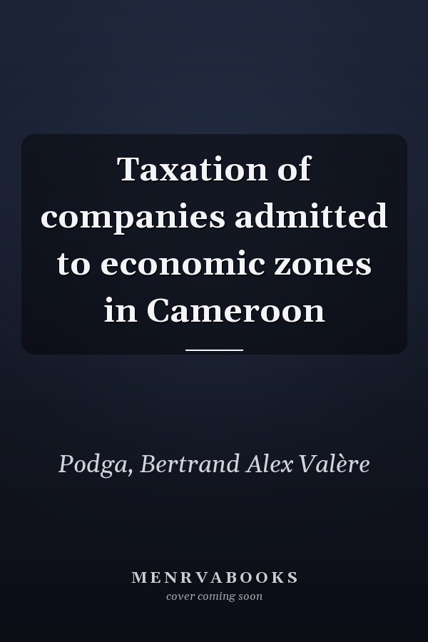 Taxation of companies admitted to economic zones in Cameroon