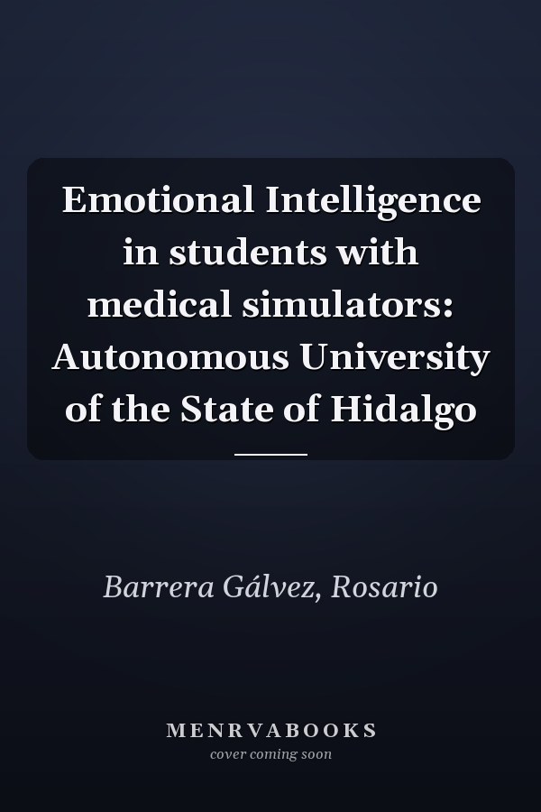 Emotional Intelligence in students with medical simulators: Autonomous University of the State of Hidalgo