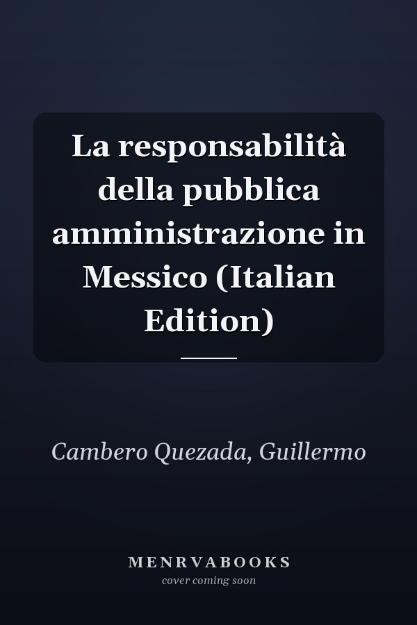 La responsabilità della pubblica amministrazione in Messico (Italian Edition)