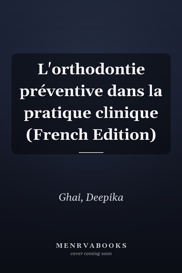 L'orthodontie préventive dans la pratique clinique (French Edition)
