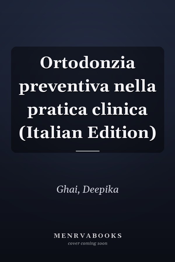 Ortodonzia preventiva nella pratica clinica (Italian Edition)