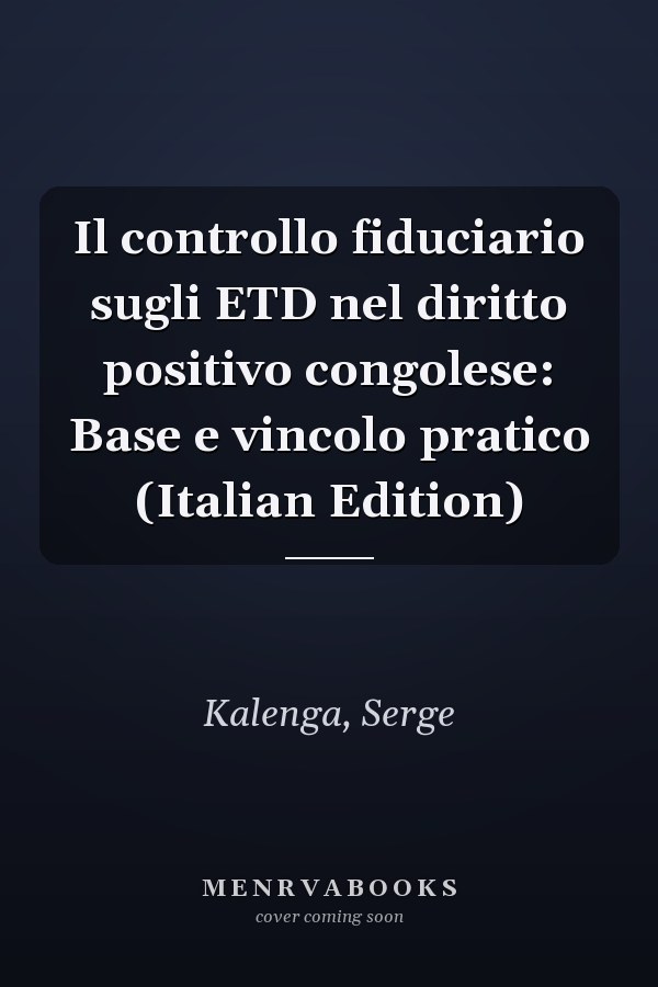 Il controllo fiduciario sugli ETD nel diritto positivo congolese: Base e vincolo pratico (Italian Edition)