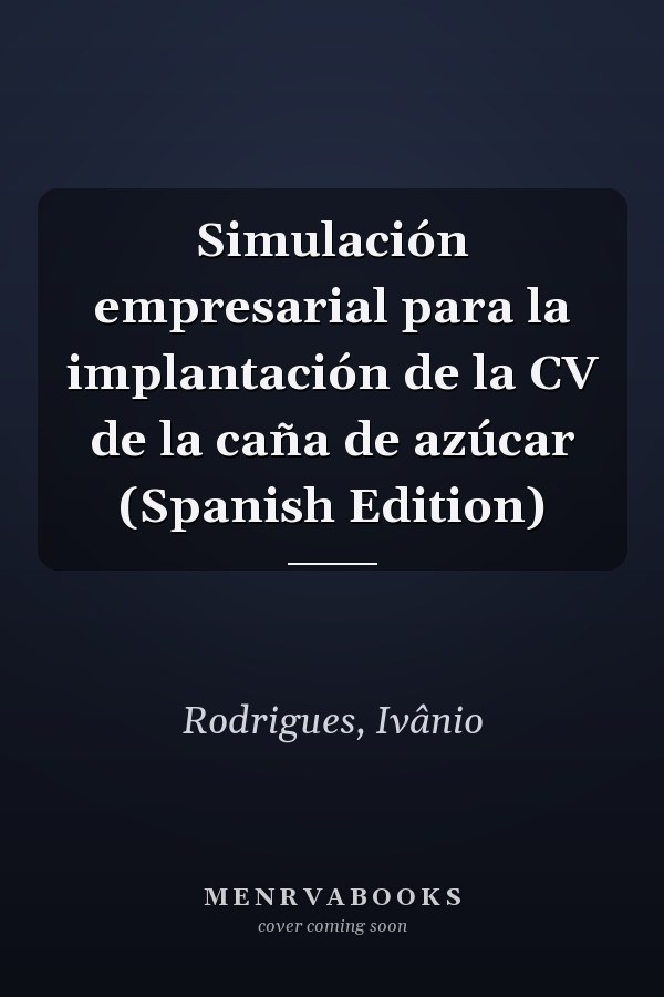 Simulación empresarial para la implantación de la CV de la caña de azúcar (Spanish Edition)
