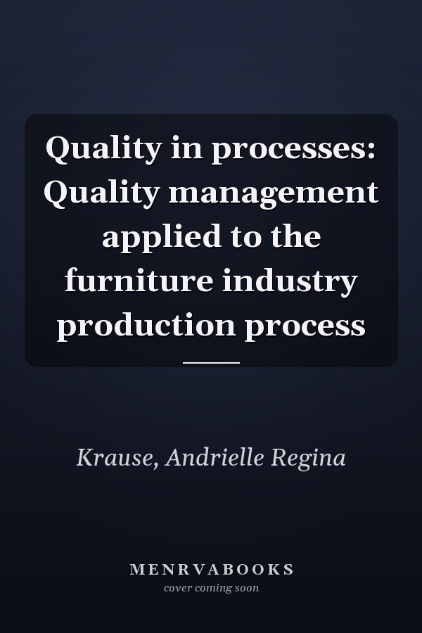 Quality in processes: Quality management applied to the furniture industry production process