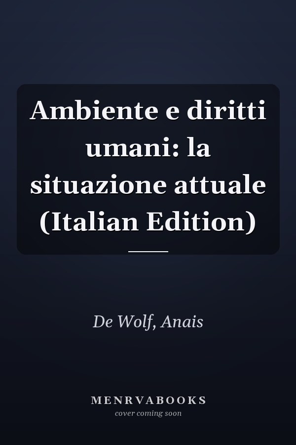 Ambiente e diritti umani: la situazione attuale (Italian Edition)