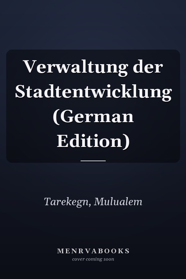 Verwaltung der Stadtentwicklung (German Edition)