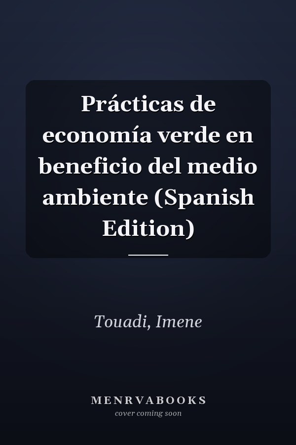 Prácticas de economía verde en beneficio del medio ambiente (Spanish Edition)