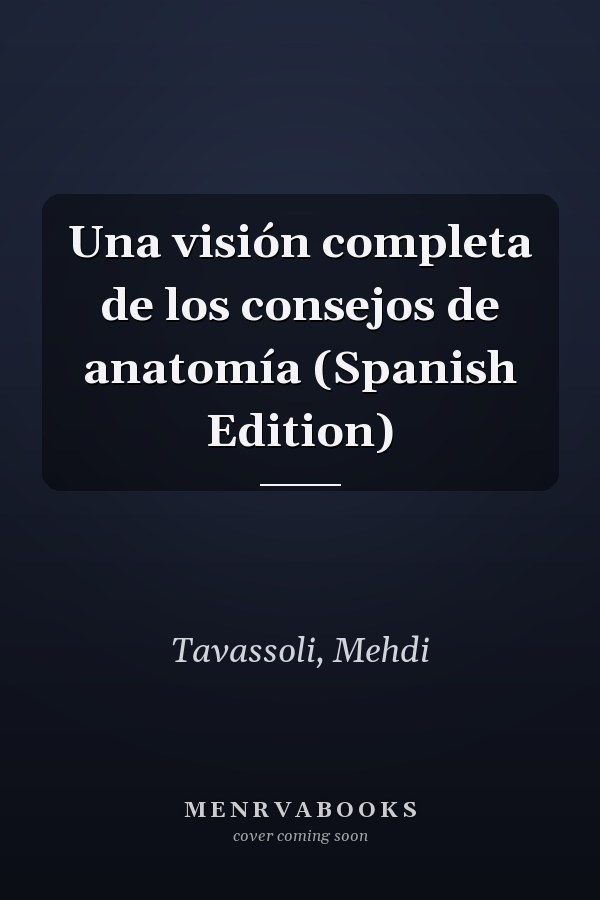 Una visión completa de los consejos de anatomía (Spanish Edition)