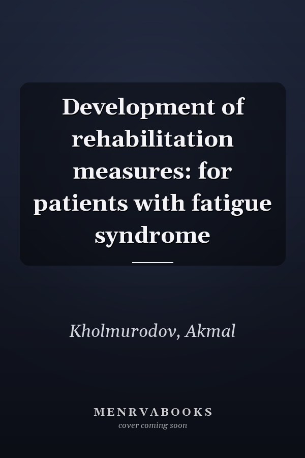 Development of rehabilitation measures: for patients with fatigue syndrome