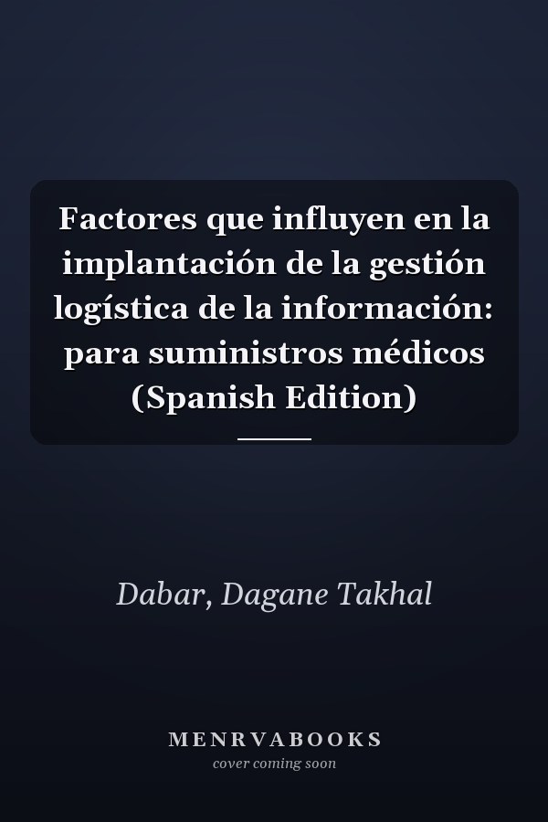 Factores que influyen en la implantación de la gestión logística de la información: para suministros médicos (Spanish Edition)
