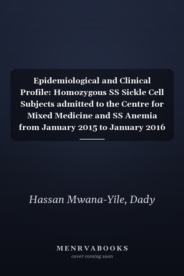 Epidemiological and Clinical Profile: Homozygous SS Sickle Cell Subjects admitted to the Centre for Mixed Medicine and SS Anemia from January 2015 to January 2016