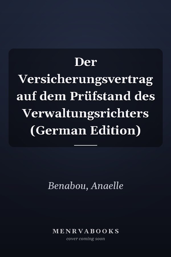 Der Versicherungsvertrag auf dem Prüfstand des Verwaltungsrichters (German Edition)