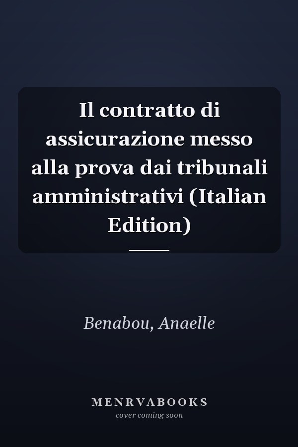 Il contratto di assicurazione messo alla prova dai tribunali amministrativi (Italian Edition)