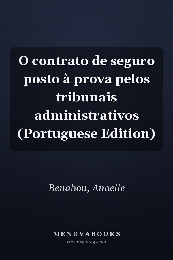O contrato de seguro posto à prova pelos tribunais administrativos (Portuguese Edition)