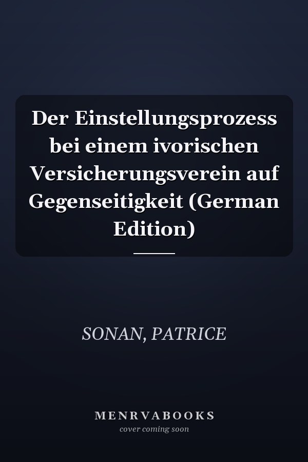 Der Einstellungsprozess bei einem ivorischen Versicherungsverein auf Gegenseitigkeit (German Edition)