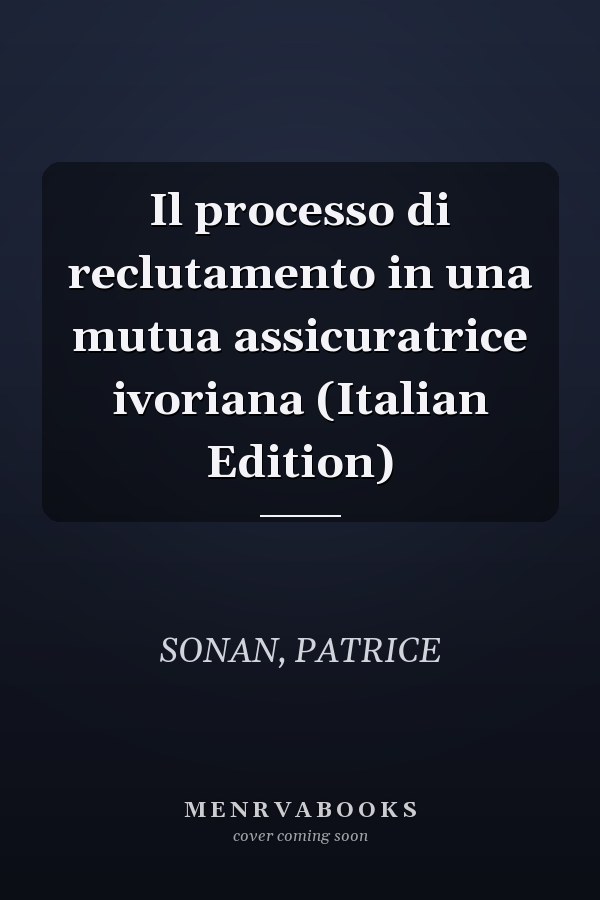 Il processo di reclutamento in una mutua assicuratrice ivoriana (Italian Edition)