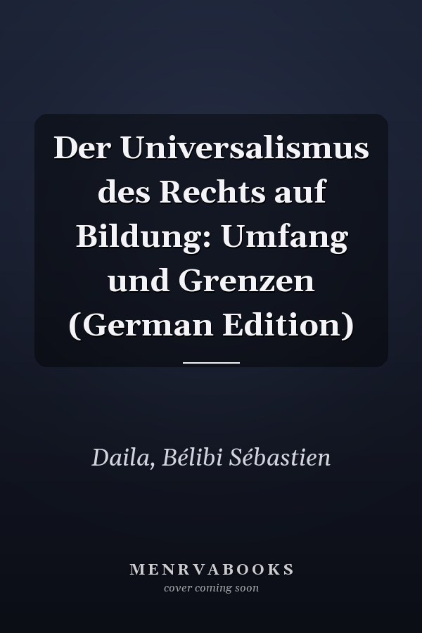 Der Universalismus des Rechts auf Bildung: Umfang und Grenzen (German Edition)