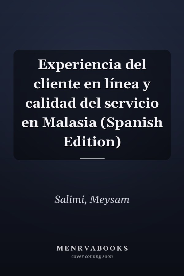 Experiencia del cliente en línea y calidad del servicio en Malasia (Spanish Edition)