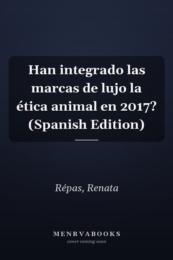 Han integrado las marcas de lujo la ética animal en 2017? (Spanish Edition)