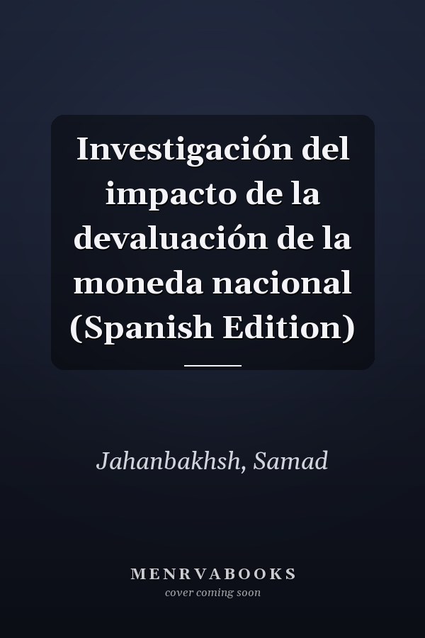 Investigación del impacto de la devaluación de la moneda nacional (Spanish Edition)