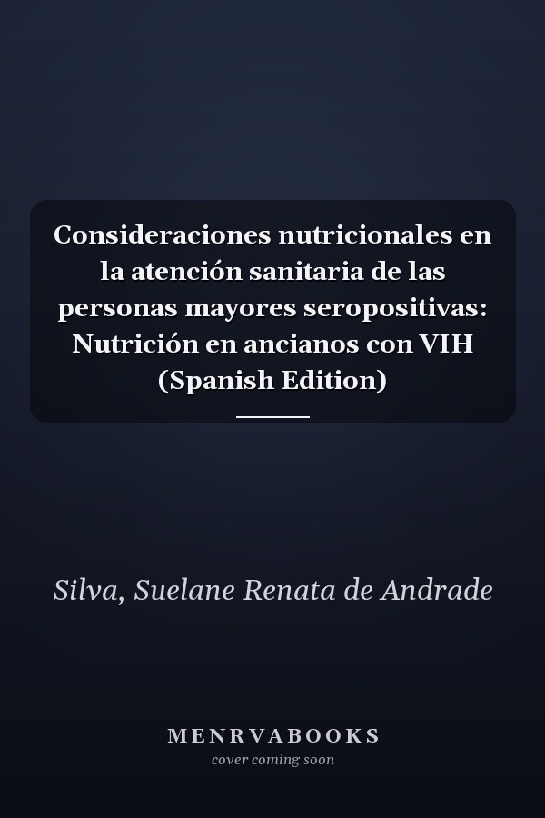 Consideraciones nutricionales en la atención sanitaria de las personas mayores seropositivas: Nutrición en ancianos con VIH (Spanish Edition)