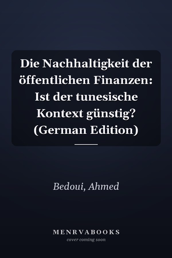 Die Nachhaltigkeit der öffentlichen Finanzen: Ist der tunesische Kontext günstig? (German Edition)