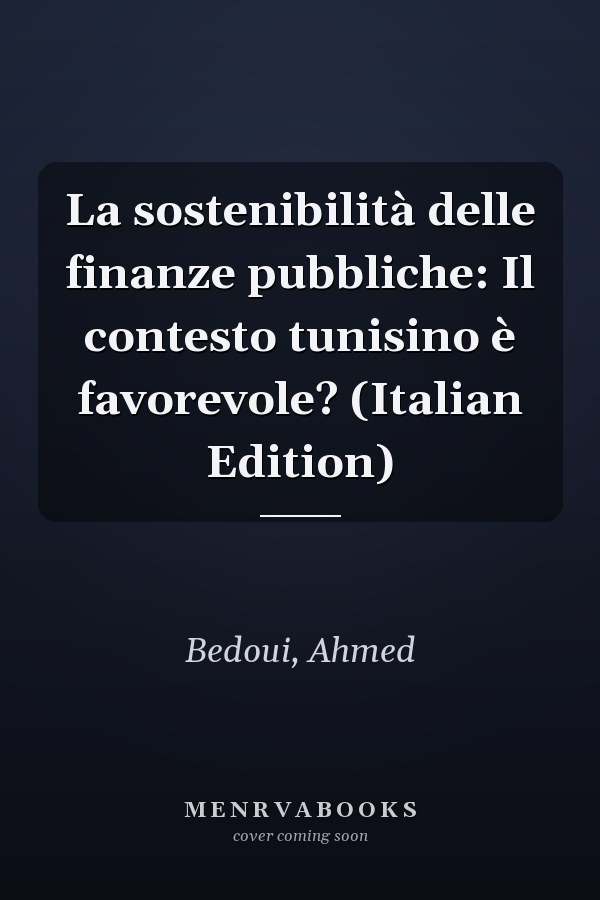 La sostenibilità delle finanze pubbliche: Il contesto tunisino è favorevole? (Italian Edition)