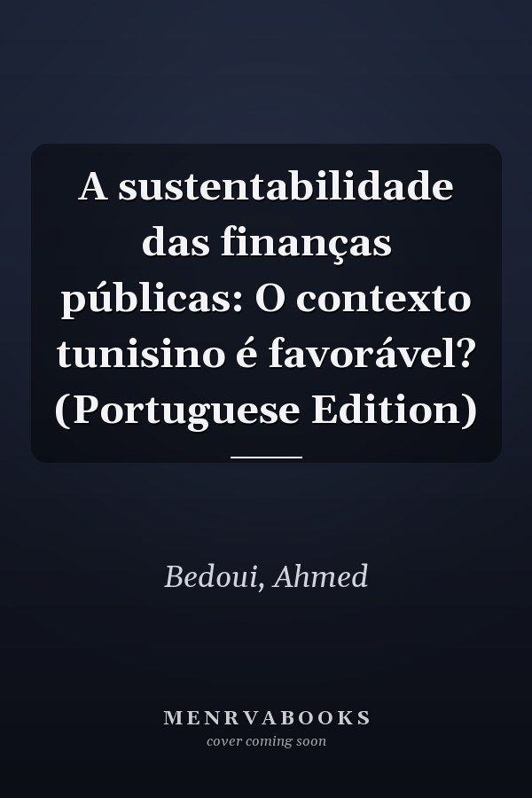 A sustentabilidade das finanças públicas: O contexto tunisino é favorável? (Portuguese Edition)