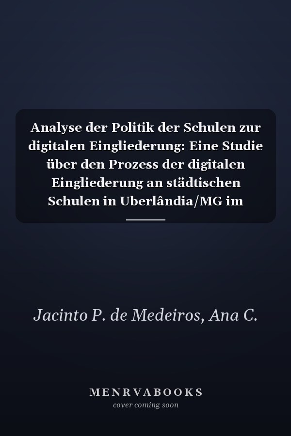 Analyse der Politik der Schulen zur digitalen Eingliederung: Eine Studie über den Prozess der digitalen Eingliederung an städtischen Schulen in Uberlândia/MG im Zeitraum 1999-2012 (German Edition)