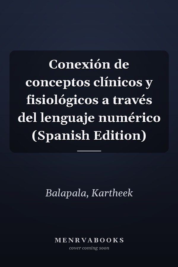 Conexión de conceptos clínicos y fisiológicos a través del lenguaje numérico (Spanish Edition)