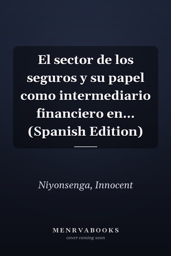 El sector de los seguros y su papel como intermediario financiero en... (Spanish Edition)