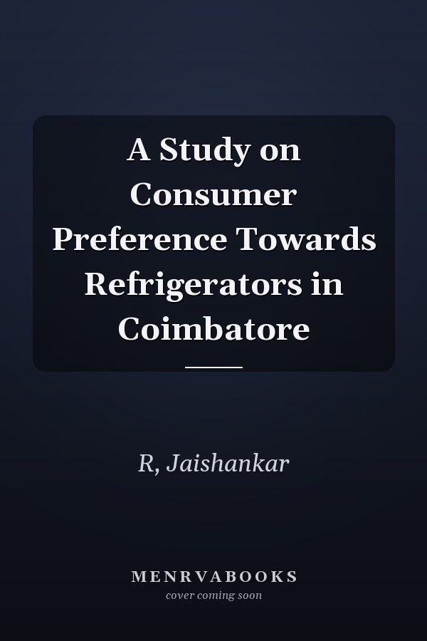 A Study on Consumer Preference Towards Refrigerators in Coimbatore