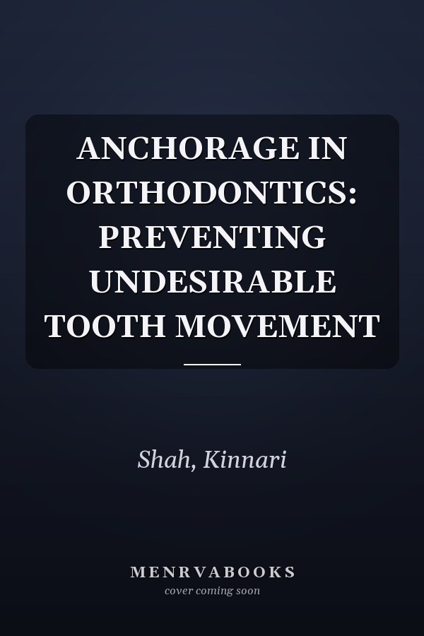 ANCHORAGE IN ORTHODONTICS: PREVENTING UNDESIRABLE TOOTH MOVEMENT