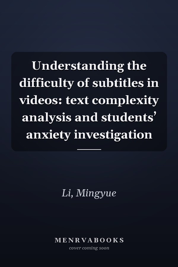Understanding the difficulty of subtitles in videos: text complexity analysis and students’ anxiety investigation