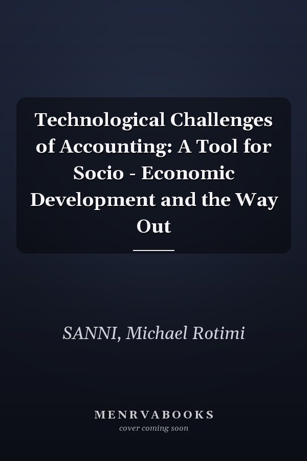 Technological Challenges of Accounting: A Tool for Socio - Economic Development and the Way Out