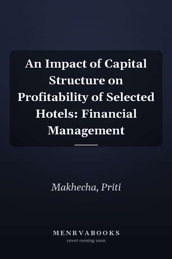 An Impact of Capital Structure on Profitability of Selected Hotels: Financial Management