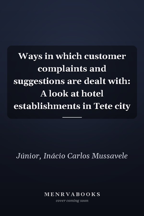 Ways in which customer complaints and suggestions are dealt with: A look at hotel establishments in Tete city