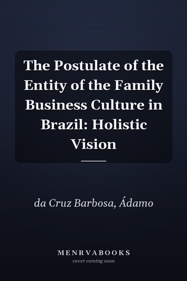 The Postulate of the Entity of the Family Business Culture in Brazil: Holistic Vision