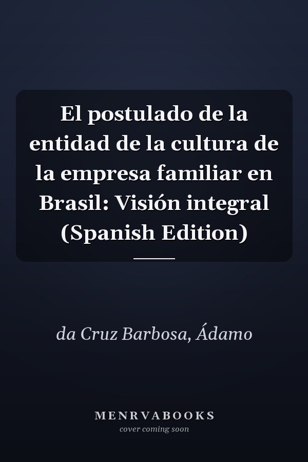 El postulado de la entidad de la cultura de la empresa familiar en Brasil: Visión integral (Spanish Edition)