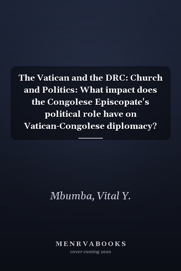 The Vatican and the DRC: Church and Politics: What impact does the Congolese Episcopate's political role have on Vatican-Congolese diplomacy?