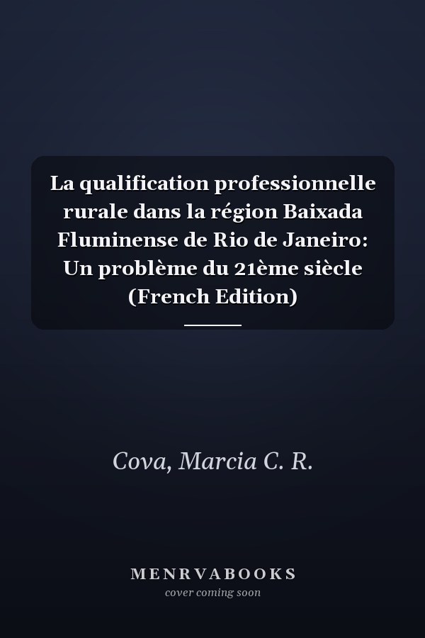 La qualification professionnelle rurale dans la région Baixada Fluminense de Rio de Janeiro: Un problème du 21ème siècle (French Edition)